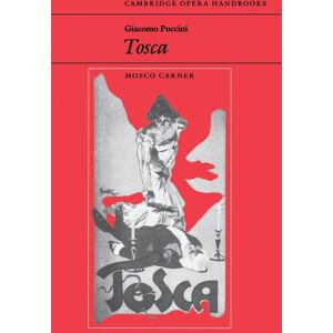 Carner, Mosco Giacomo Puccini: Tosca (Cambridge Opera Handbooks) Carner, Mosco Giacomo Puccini: Tosca (Cambridge Opera Handbooks)