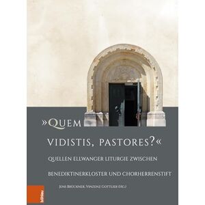 Bruckner, Jens Quem Vidistis, Pastores?: Quellen Ellwanger Liturgie Zwischen Benediktinerkloster Und Chorherrenstift (Forschungen Zu Kunst, Geschichte Und Literatur Des Mittelalters, 12) Bruckner, Jens Quem Vidistis, Pastores?: Quellen Ellwanger Liturgie Zwischen Benediktinerkloster Und Chorherrenstift (Forschungen Zu Kunst, Geschichte Und Literatur Des Mittelalters, 12)