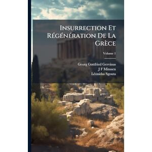 Gervinus, Georg Gottfried Insurrection Et RÃ(c)gÃ(c)nÃ(c)ration De La Grèce Gervinus, Georg Gottfried Insurrection Et RÃ(c)gÃ(c)nÃ(c)ration De La Grèce