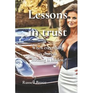 Bruce, Russell Lessons in Trust: Behind closed doors, every heart is for sale Bruce, Russell Lessons in Trust: Behind closed doors, every heart is for sale