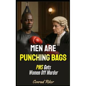 Riker, Conrad Men Are Punching Bags: PMS Gets Women Off Murder (redpilled revolutionary civil rights for men (satire)) Riker, Conrad Men Are Punching Bags: PMS Gets Women Off Murder (redpilled revolutionary civil rights for men (satire))