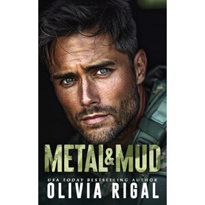 Rigal, Olivia Metal & Mud: Heavy metal hearts. Heavy-duty love. (Charlie 3/3 – A Military Romance Series) Rigal, Olivia Metal & Mud: Heavy metal hearts. Heavy-duty love. (Charlie 3/3 – A Military Romance Series)