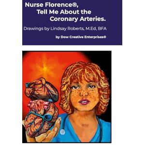 Dow, Michael Nurse Florence(R), Tell Me About the Coronary Arteries. Dow, Michael Nurse Florence(R), Tell Me About the Coronary Arteries.
