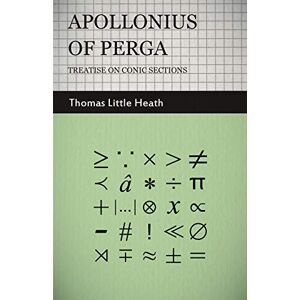 Heath, Thomas Little Apollonius of Perga Treatise on Conic Sections Heath, Thomas Little Apollonius of Perga Treatise on Conic Sections