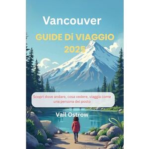 Ostrow, Vail Vancouver Guida di viaggio 2025: Scopri dove andare, cosa vedere, viaggia come una persona del posto Ostrow, Vail Vancouver Guida di viaggio 2025: Scopri dove andare, cosa vedere, viaggia come una persona del posto