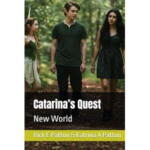 Patton, Rick E Catarina’s Quest: New World Patton, Rick E Catarina’s Quest: New World