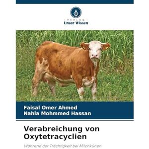 Ahmed Verabreichung von Oxytetracyclien: Während der Trächtigkeit bei Milchkühen Ahmed Verabreichung von Oxytetracyclien: Während der Trächtigkeit bei Milchkühen