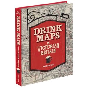 Butler, Kris Drink Maps in Victorian Britain Butler, Kris Drink Maps in Victorian Britain
