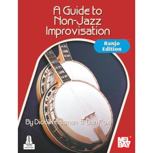 Weissman, Dick A Guide to Non-Jazz Improvisation: Banjo Edition Weissman, Dick A Guide to Non-Jazz Improvisation: Banjo Edition