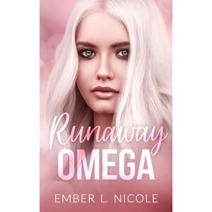Nicole, Ember L. Runaway Omega (Their Precious Omega) Nicole, Ember L. Runaway Omega (Their Precious Omega)