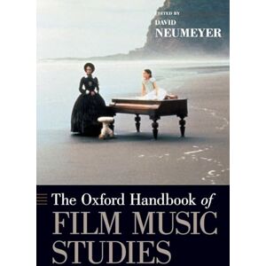 NEUMEYER THE OXFORD HANDBOOK OF FILM MUSIC STUDIES (Oxford Handbooks) NEUMEYER THE OXFORD HANDBOOK OF FILM MUSIC STUDIES (Oxford Handbooks)
