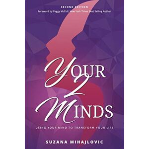 Mihajlovic, Suzana Your2Minds: Using Your Mind to Transform Your Life Mihajlovic, Suzana Your2Minds: Using Your Mind to Transform Your Life