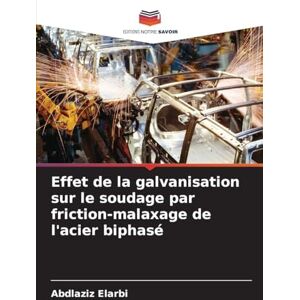 Elarbi, Abdlaziz Effet de la galvanisation sur le soudage par friction-malaxage de l'acier biphasé Elarbi, Abdlaziz Effet de la galvanisation sur le soudage par friction-malaxage de l'acier biphasé