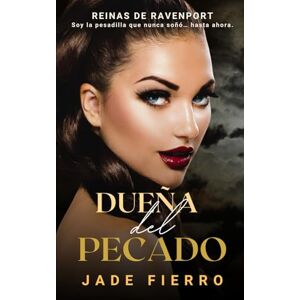 Fierro, Jade Dueña del Pecado: Romance Sapphico Oscuro de Mafia Universitaria (Reinas de Ravenport) Fierro, Jade Dueña del Pecado: Romance Sapphico Oscuro de Mafia Universitaria (Reinas de Ravenport)