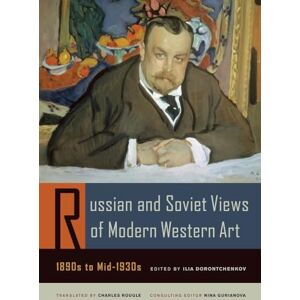 Dorontchenkov, Ilia Russian and Soviet Views of Modern Western Art, 1890s to Mid-1930s (Documents of Twentieth-Century Art) Dorontchenkov, Ilia Russian and Soviet Views of Modern Western Art, 1890s to Mid-1930s (Documents of Twentieth-Century Art)