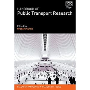Handbook of Public Transport Research (Research Handbooks in Transport Studies series) Handbook of Public Transport Research (Research Handbooks in Transport Studies series)
