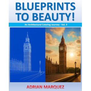 Marquez, Adrian Blueprints to Beauty! An Architectural Coloring Journey Vol. 3: Bold and Easy Adults & Teens Architectural Coloring Book for Stress Relief and Cozy ... The Architectural Coloring Books Collection) Marquez, Adrian Blueprints to Beauty! An Architectural Coloring Journey Vol. 3: Bold and Easy Adults & Teens Architectural Coloring Book for Stress Relief and Cozy ... The Architectural Coloring Books Collection)