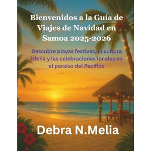 N.Melia, Debra Guía de viajes navideños de Samoa 2025 y 2026: Descubre playas festivas, la cultura isleña y las celebraciones locales en el paraíso del Pacífico. N.Melia, Debra Guía de viajes navideños de Samoa 2025 y 2026: Descubre playas festivas, la cultura isleña y las celebraciones locales en el paraíso del Pacífico.