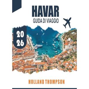 WILLIAMS, HOLLAND HAVAR GUIDA DI VIAGGIO 2026: Esplora città storiche, campi di lavanda e spiagge illuminate dal sole sull'isola adriatica della Croazia WILLIAMS, HOLLAND HAVAR GUIDA DI VIAGGIO 2026: Esplora città storiche, campi di lavanda e spiagge illuminate dal sole sull'isola adriatica della Croazia