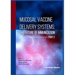 Sharma, Shaweta Mucosal Vaccine Delivery Systems: The Future of Immunization (Part 2) Sharma, Shaweta Mucosal Vaccine Delivery Systems: The Future of Immunization (Part 2)
