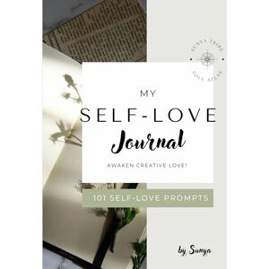 Angell, Linn Kristin My self-love Journal Awaken Creative Love: 101 Self-love Prompts Angell, Linn Kristin My self-love Journal Awaken Creative Love: 101 Self-love Prompts