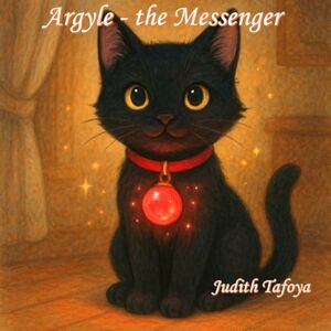 Tafoya, Judi Judith Argyle The Messenger: Crystal Kingdom Cat Adventures Tafoya, Judi Judith Argyle The Messenger: Crystal Kingdom Cat Adventures