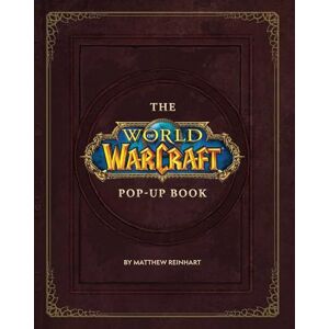 Matthew Christian Reinhart The World of Warcraft Pop-Up Book Matthew Christian Reinhart The World of Warcraft Pop-Up Book