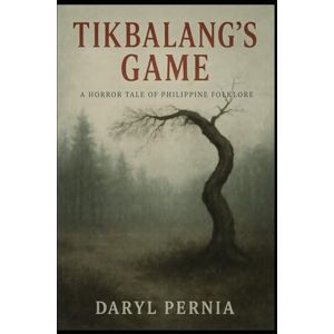 Pernia, Daryl Tikbalang's Game: A horror tale of Philippine folklore Pernia, Daryl Tikbalang's Game: A horror tale of Philippine folklore