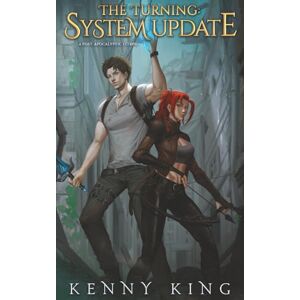 King, Kenny The Turning: System Update: A Post-Apocalyptic LitRPG: 3 King, Kenny The Turning: System Update: A Post-Apocalyptic LitRPG: 3