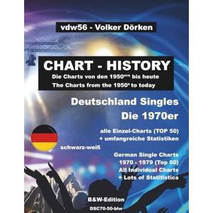 Dörken, Volker Die Deutschen Single-Charts in den 1970ern (wöchentliche Listen) schwarz-weiß: The German Single Charts 1970-1979 (week by week)) black & white Dörken, Volker Die Deutschen Single-Charts in den 1970ern (wöchentliche Listen) schwarz-weiß: The German Single Charts 1970-1979 (week by week)) black & white