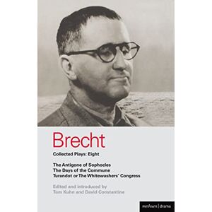 Brecht, Bertolt Brecht Collected Plays: 8: The Antigone Of Sophocles; The Days Of The Commune; Turandot Or The Whitewasher's Congress: v. 8 (World Classics) Brecht, Bertolt Brecht Collected Plays: 8: The Antigone Of Sophocles; The Days Of The Commune; Turandot Or The Whitewasher's Congress: v. 8 (World Classics)