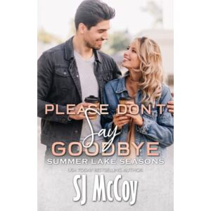 McCoy, SJ Please Don't Say Goodbye (Summer Lake Seasons) McCoy, SJ Please Don't Say Goodbye (Summer Lake Seasons)
