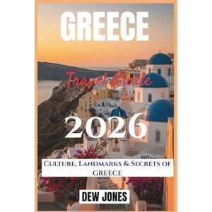 JONES, DEW Greece Travel Guide 2026: Culture, Landmarks & Secrets of Greece JONES, DEW Greece Travel Guide 2026: Culture, Landmarks & Secrets of Greece
