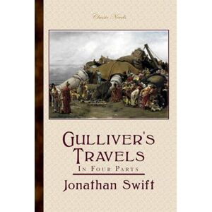 Swift, Jonathan Gulliver's Travels: In Four Parts Swift, Jonathan Gulliver's Travels: In Four Parts