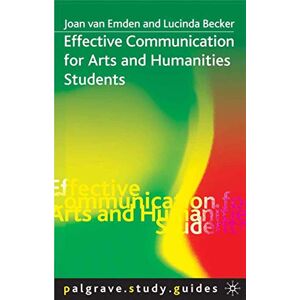 Emden, Joan van Effective Communication for Arts and Humanities Students: 98 (Bloomsbury Study Skills) Emden, Joan van Effective Communication for Arts and Humanities Students: 98 (Bloomsbury Study Skills)