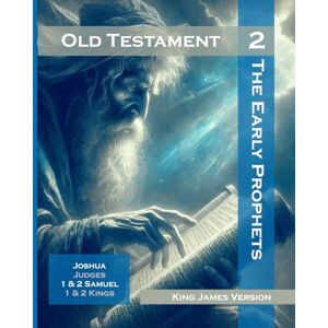 Xaibe Publishing The Old Testament Volume 2: The Early Prophets Joshua, Judges, 1st & 2nd Samuel, and 1st & 2nd Kings (The Bible) Xaibe Publishing The Old Testament Volume 2: The Early Prophets Joshua, Judges, 1st & 2nd Samuel, and 1st & 2nd Kings (The Bible)