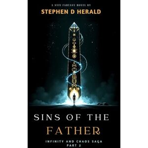 Herald, Stephen Sins of the Father (Infinity and Chaos Saga) Herald, Stephen Sins of the Father (Infinity and Chaos Saga)