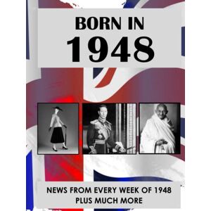Absalom, Elizabeth Born in 1948: News from every week of 1948. How times have changed from 1948 to the 21st century. A birthday gift book for women and men. Absalom, Elizabeth Born in 1948: News from every week of 1948. How times have changed from 1948 to the 21st century. A birthday gift book for women and men.
