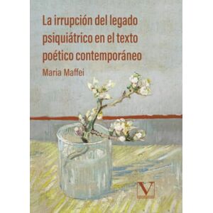 Maffei, Maria La irrupción del legado psiquiátrico en el texto poético contemporáneo: 1 (Ensayo) Maffei, Maria La irrupción del legado psiquiátrico en el texto poético contemporáneo: 1 (Ensayo)