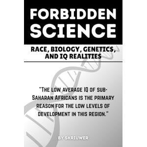 Skriuwer.com The Forbidden Science: Race, Biology, Genetics, and IQ Realities: Uncovering Heredity, Evolution, Ancestry, Cognitive Disparities, Human Variation, ... Population Intelligence (Controversial Books) Skriuwer.com The Forbidden Science: Race, Biology, Genetics, and IQ Realities: Uncovering Heredity, Evolution, Ancestry, Cognitive Disparities, Human Variation, ... Population Intelligence (Controversial Books)