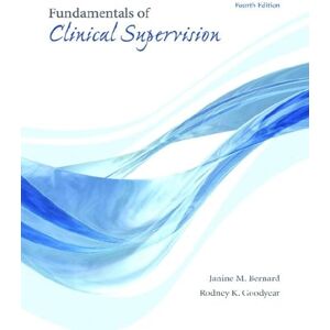 Bernard, Janine M. Fundamentals of Clinical Supervision Bernard, Janine M. Fundamentals of Clinical Supervision