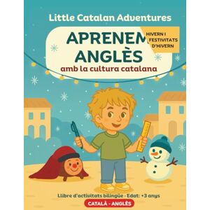 Catalan Adventures, Little Aprenem anglès amb la cultura catalana Hivern i festivitats d'hivern: Llibre d'activitats bilingüe (CATALÀ-ANGLÈS) · Edat: 3-5 anys (Little Catalan ... amb la cultura catalana (Edat: +3 anys)) Catalan Adventures, Little Aprenem anglès amb la cultura catalana Hivern i festivitats d'hivern: Llibre d'activitats bilingüe (CATALÀ-ANGLÈS) · Edat: 3-5 anys (Little Catalan ... amb la cultura catalana (Edat: +3 anys))