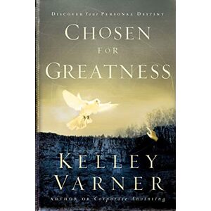 Varner, Kelley Chosen for Greatness: Discover Your Personal Destiny Varner, Kelley Chosen for Greatness: Discover Your Personal Destiny