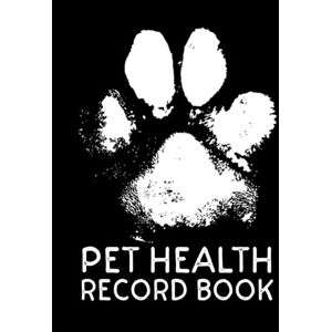 Publishing, Cartba Pet Health Record Book: Wellness Log Book Journal And Organizer Publishing, Cartba Pet Health Record Book: Wellness Log Book Journal And Organizer