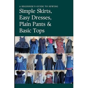 Judge, OPM Simple Skirts,Easy Dresses, Plain Pants And Basic Bodices: A Beginner’s Guide To Sewing Judge, OPM Simple Skirts,Easy Dresses, Plain Pants And Basic Bodices: A Beginner’s Guide To Sewing