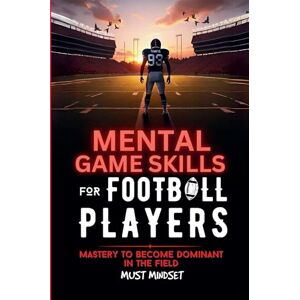 Press, Mindset Mental Game Skills for Football Players Press, Mindset Mental Game Skills for Football Players
