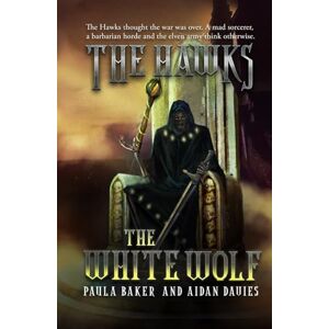 Baker, Paula The White Wolf: The Hawks: Book Three Baker, Paula The White Wolf: The Hawks: Book Three