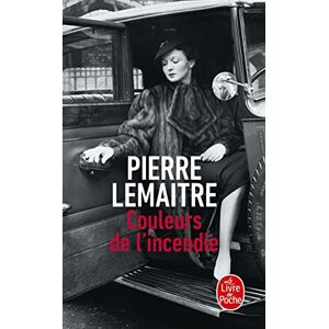 Lemaitre, Pierre Couleurs de l'incendie: Roman (Le livre de poche) Lemaitre, Pierre Couleurs de l'incendie: Roman (Le livre de poche)