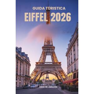 Griffin GUIDA TURISTICA EIFFEL 2026: Il tuo compagno amichevole per esplorare Parigi, Francia Griffin GUIDA TURISTICA EIFFEL 2026: Il tuo compagno amichevole per esplorare Parigi, Francia