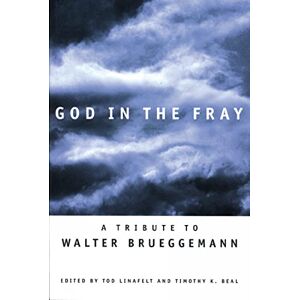 Linafelt, Todd God in the Fray: A Tribute to Walter Brueggemann Linafelt, Todd God in the Fray: A Tribute to Walter Brueggemann